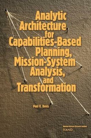 Cover of Analytic Architecture for Capabilities-based Planning, Mission-system Analysis and Transformation