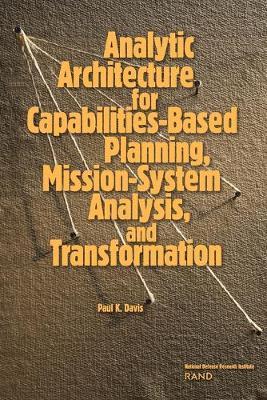 Book cover for Analytic Architecture for Capabilities-based Planning, Mission-system Analysis and Transformation