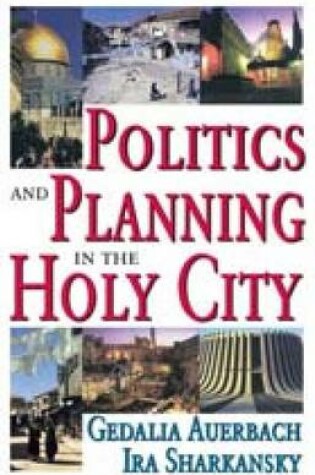 Cover of Politics and Planning in the Holy City