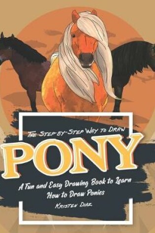 Cover of The Step-by-Step Way to Draw Pony