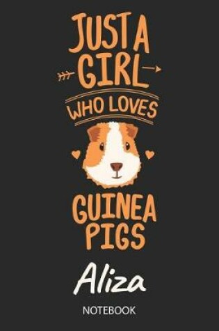 Cover of Just A Girl Who Loves Guinea Pigs - Aliza - Notebook