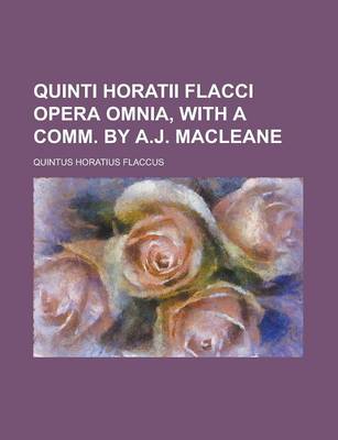 Book cover for Quinti Horatii Flacci Opera Omnia, with a Comm. by A.J. Macleane