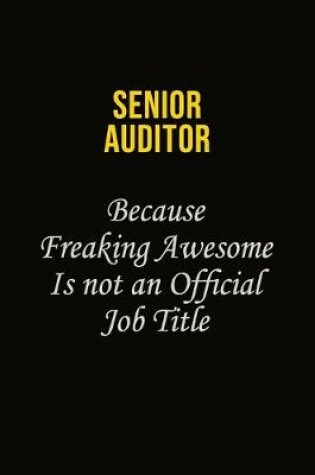 Cover of Senior Auditor Because Freaking Awesome Is Not An Official Job Title