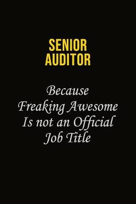 Book cover for Senior Auditor Because Freaking Awesome Is Not An Official Job Title