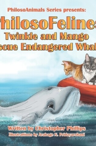 Cover of PhilosoFelines Twinkle and Mango Rescue Endangered Whales