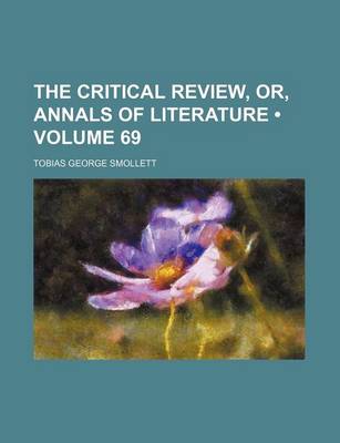 Book cover for The Critical Review, Or, Annals of Literature (Volume 69)