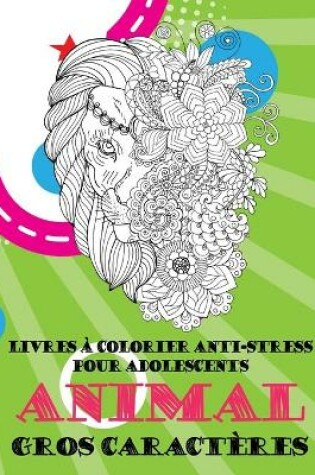 Cover of Livres a colorier anti-stress pour adolescents - Gros caracteres - Animal