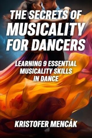 Cover of The Secrets of Musicality For Dancers