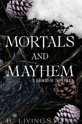 Cover of Mortals and Mayhem A Holiday Novella