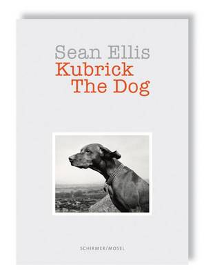 Book cover for Sean Ellis: Kubrick the Dog