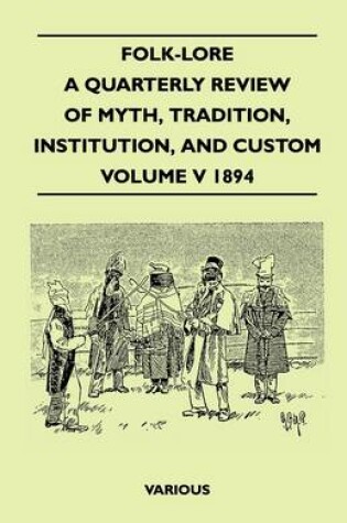 Cover of Folk-Lore - A Quarterly Review Of Myth, Tradition, Institution, And Custom - Volume V 1894