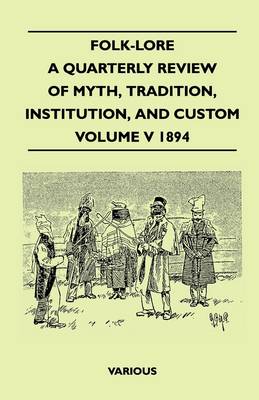 Book cover for Folk-Lore - A Quarterly Review Of Myth, Tradition, Institution, And Custom - Volume V 1894