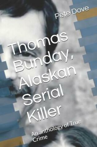 Cover of Thomas Bunday, Alaskan Serial Killer