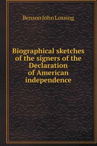 Cover of Biographical sketches of the signers of the Declaration of American independence