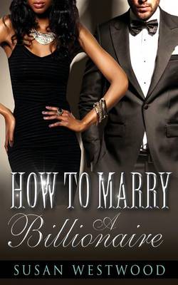 Book cover for How To Marry A Billionaire