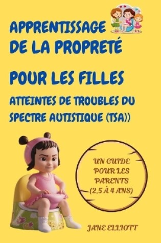 Cover of Apprentissage de la propret� pour les filles atteintes de troubles du spectre autistique (TSA)