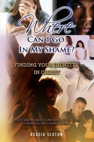 Cover of Where Can I Go in My Shame?