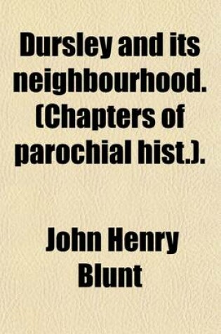 Cover of Dursley and Its Neighbourhood. (Chapters of Parochial Hist.).