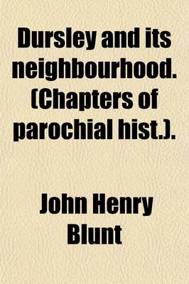 Book cover for Dursley and Its Neighbourhood. (Chapters of Parochial Hist.).