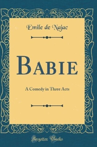 Cover of Babie: A Comedy in Three Acts (Classic Reprint)