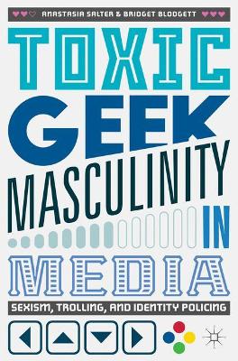 Book cover for Toxic Geek Masculinity in Media