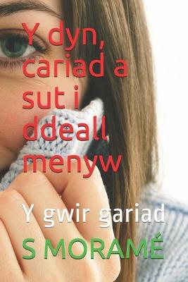 Book cover for Y dyn, cariad a sut i ddeall menyw