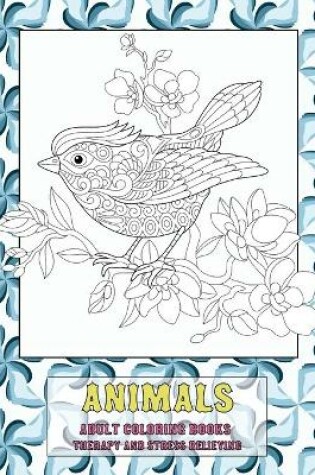 Cover of Adult Coloring Books Therapy and Stress Relieving - Animals