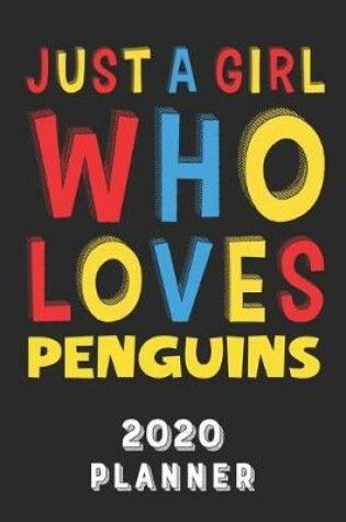 Cover of Just A Girl Who Loves Penguins 2020 Planner