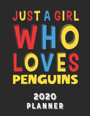 Book cover for Just A Girl Who Loves Penguins 2020 Planner