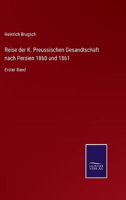 Book cover for Reise der K. Preussischen Gesandtschaft nach Persien 1860 und 1861