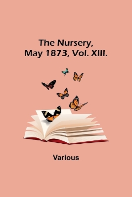 Book cover for The Nursery, May 1873, Vol. XIII.