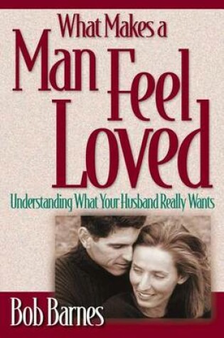 Cover of What Makes a Man Feel Loved