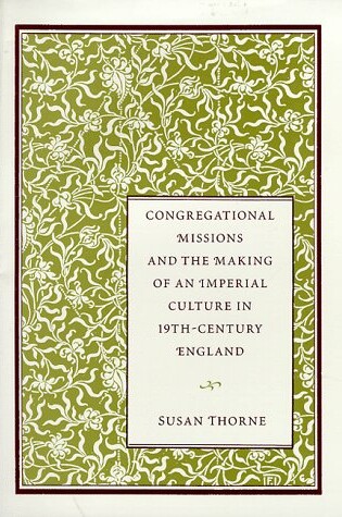 Cover of Congregational Missions and the Making of an Imperial Culture in Nineteenth-century England