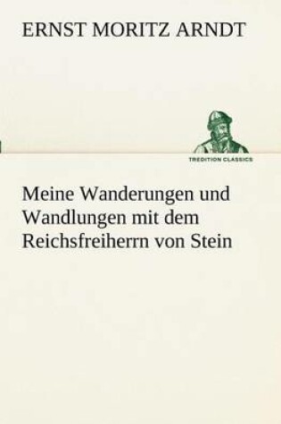 Cover of Meine Wanderungen Und Wandlungen Mit Dem Reichsfreiherrn Von Stein
