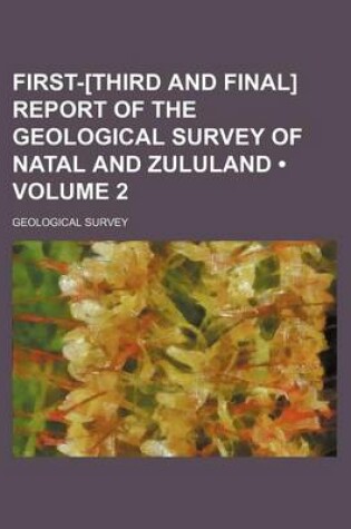 Cover of First-[Third and Final] Report of the Geological Survey of Natal and Zululand (Volume 2)