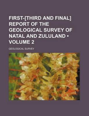 Book cover for First-[Third and Final] Report of the Geological Survey of Natal and Zululand (Volume 2)