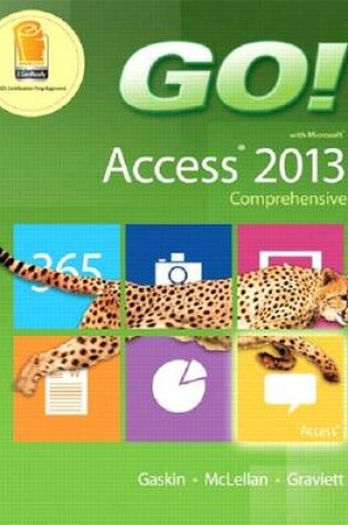 Cover of Go! with Microsoft Access 2013 Comprehensive, Mylab It with Etext and Access Card for Go! with Office 2013