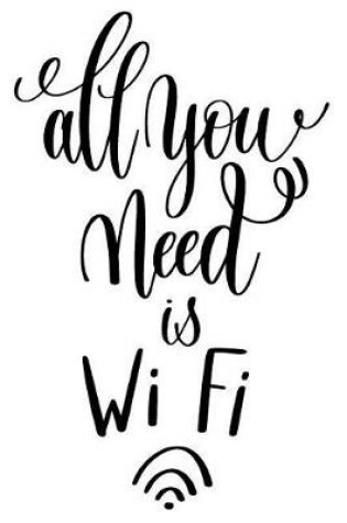 Cover of All You Need Is WiFi