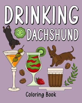 Book cover for Drinking Dachshund Coloring Book