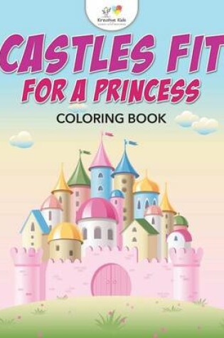 Cover of Castles Fit for a Princess Coloring Book