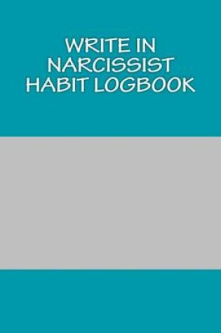 Cover of Write In NARCISSIST Habit Logbook