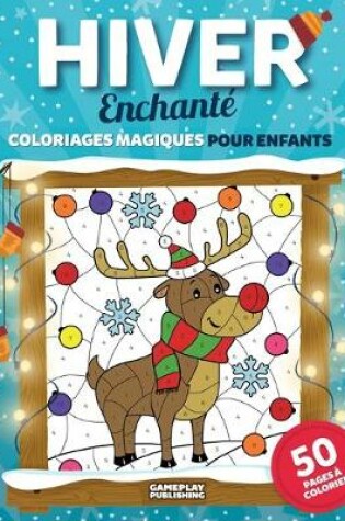 Cover of Hiver Enchante - Coloriages Magiques Pour Enfants
