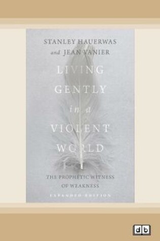 Cover of Living Gently in a Violent World (Expanded Edition)