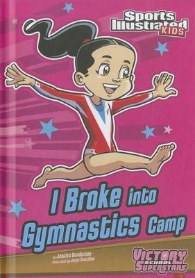 Cover of I Broke Into Gymnastics Camp