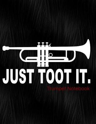 Book cover for Just Toot It Trumpet Notebook