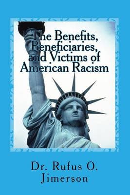 Book cover for The Benefits, Beneficiaries, and Victims of American Racism