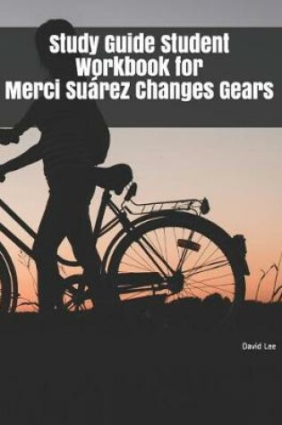 Cover of Study Guide Student Workbook for Merci Suárez Changes Gears