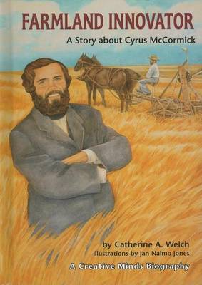 Cover of Creative Minds Biographies: Farmland Innovator: A Story about Cyrus McCormick