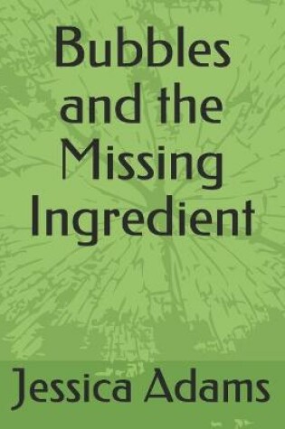 Cover of Bubbles and the Missing Ingredient