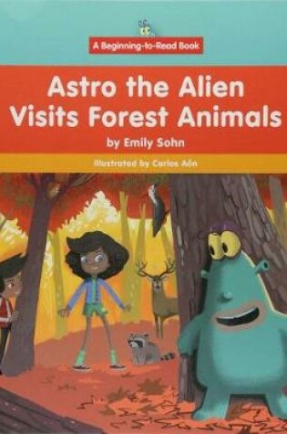 Cover of Astro the Alien Visits Forest Animals